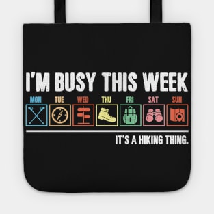 I_m Busy This Week It_s A Hiking Thing T-shirt Tote