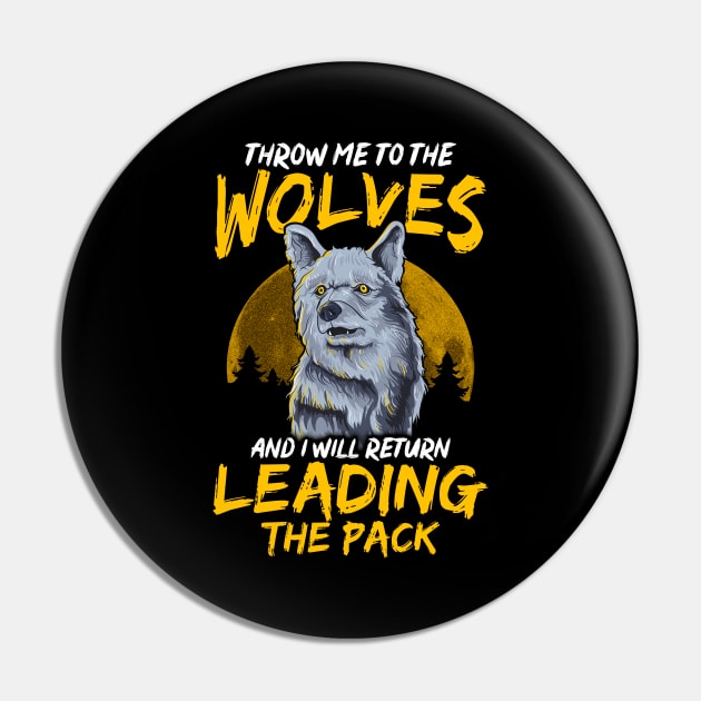 Throw Me To The Wolves I Will Lead The Pack Pin by theperfectpresents