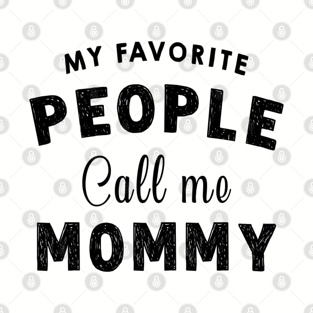 My Favourite People Call Me Mommy - Funny Mothers Day Gift Idea by Pharaoh Shop