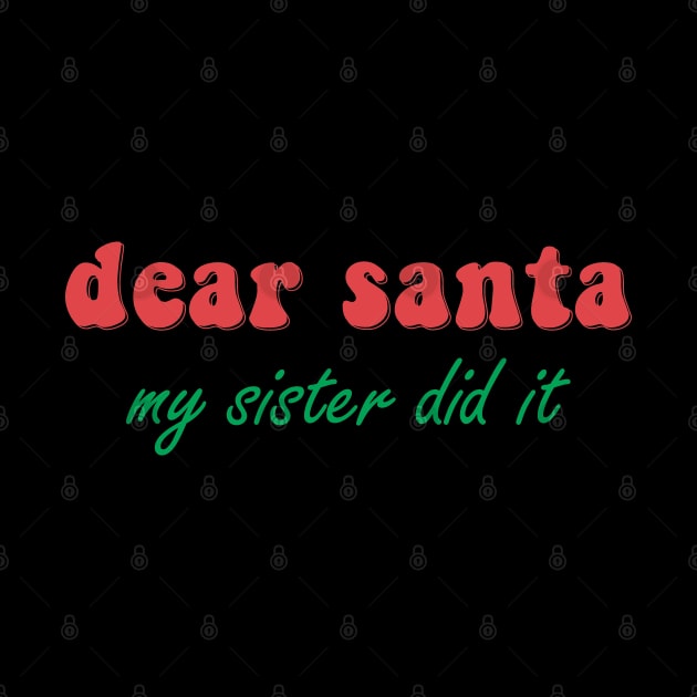 Dear Santa My Sister Did It by iconking