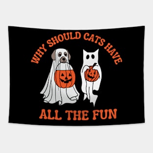 Why Should Cats Have All the Fun funny spooky dog Halloween Tapestry