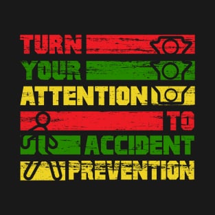 Turn your attention to accident prevention T-Shirt