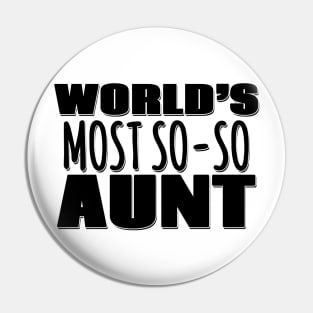 World's Most So-so Aunt Pin