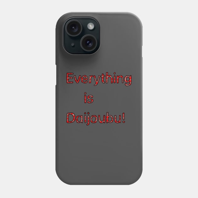 Everything is Daijoubu - Red Phone Case by Usagicollection
