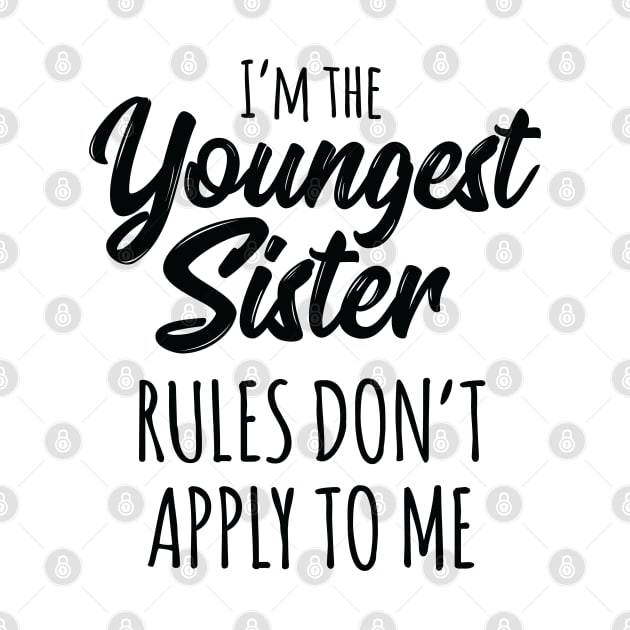 Youngest Sister Shirt Rules Don't Apply To Me Funny Sibling by Pennelli Studio