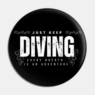 Just Keep Diving, Every Breath is an Adventure | Scuba diving | Scuba | Ocean lovers | Freediver Pin