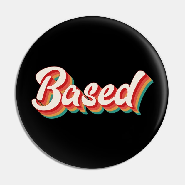 Based Pin by n23tees