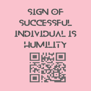 Sign of successful individual is humility. T-Shirt