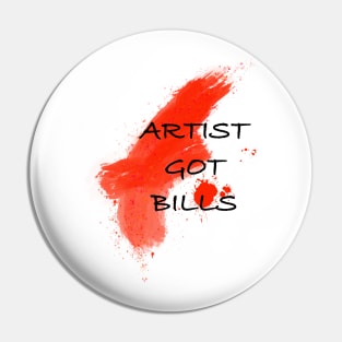 Artist got bills Pin