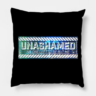 Unashamed 2 Pillow