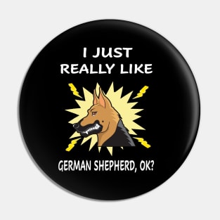 I Just Really Like German Shepherd OK Pin