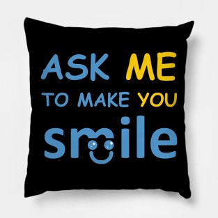 ask me to make you smile Pillow