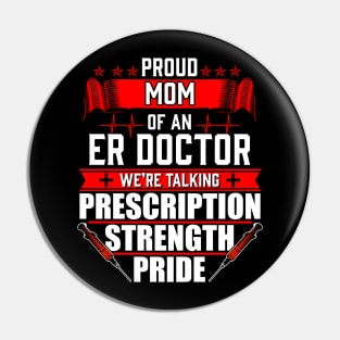 Proud Mom of an Emergency Room ER Doctor Pin