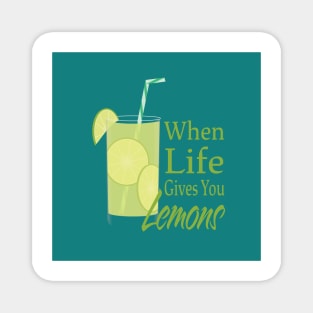 When life gives you Lemons, Lemonade glass and text Magnet