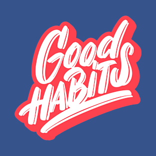 Good habits 2 T-Shirt