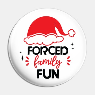 Forced Family Fun - funny adult humor christmas Pin