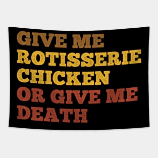 Give me rotisserie chicken or give me death Tapestry