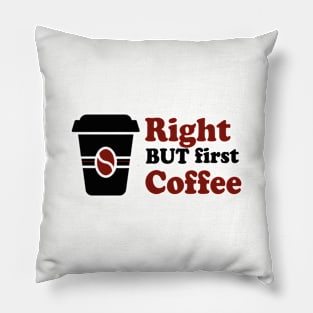 Right but first coffee Black and red Pillow