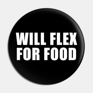 WIll Flex For Food Pin