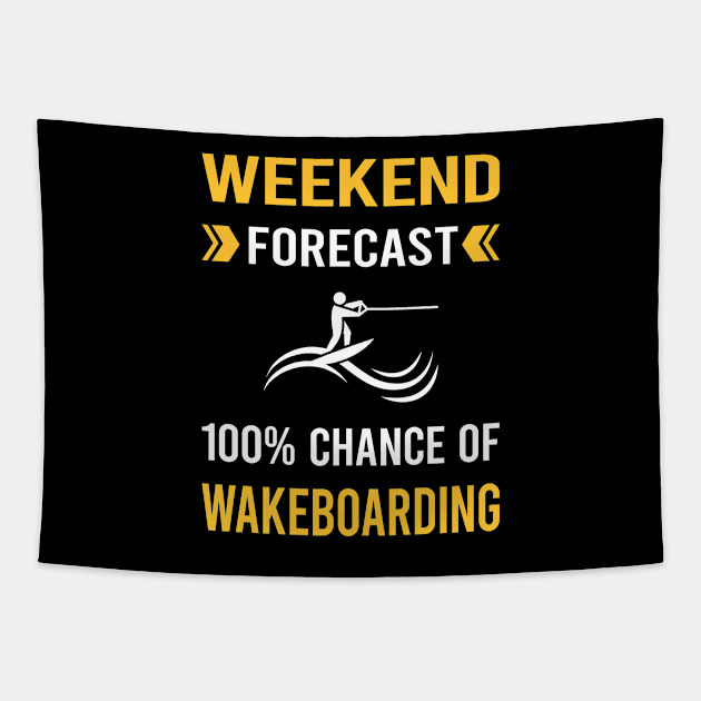 Weekend Forecast Wakeboarding Wakeboard Wakeboarder Tapestry by Bourguignon Aror