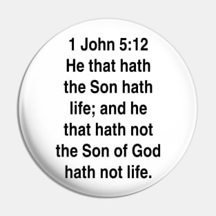 1 John 5:12  King James Version (KJV) Bible Verse Typography Gift Pin