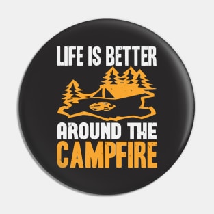 Life Is Better Around The Campfire Pin