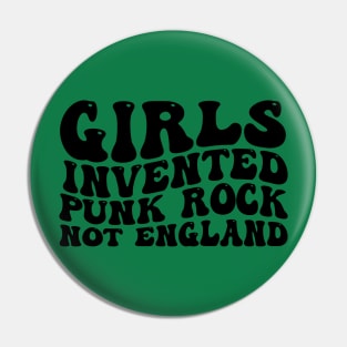 Girls Invented Punk Rock Not England Pin