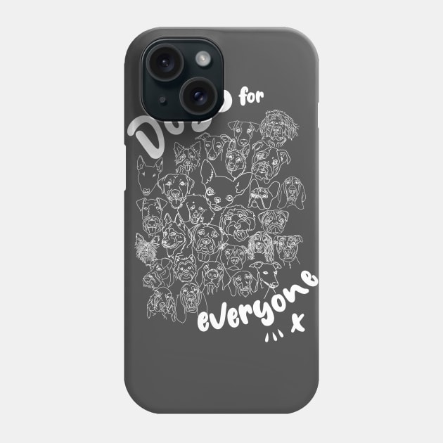 Dogs for everyone Phone Case by BOEC Gear