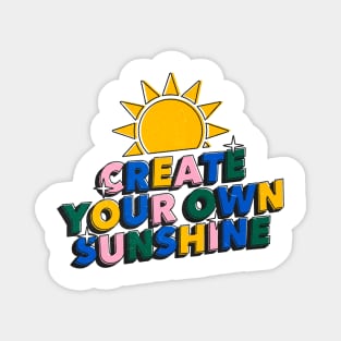 Create your own sunshine - Positive Vibes Motivation Quote Magnet