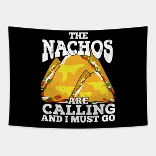 The Nachos Are Calling And I Must Go Tapestry