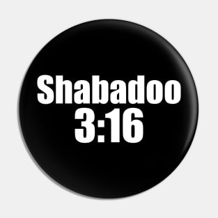 Shabadoo 3:16 Pin