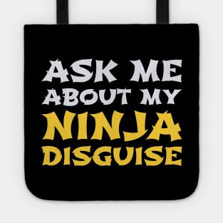 Ask Me About My Ninja Disguise Tote