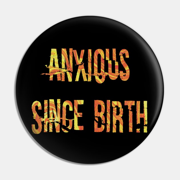 Anxious Since Birth (orange) Pin by Narrie