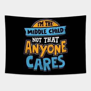 I'm The Middle Child Not That Anyone Cares Tapestry