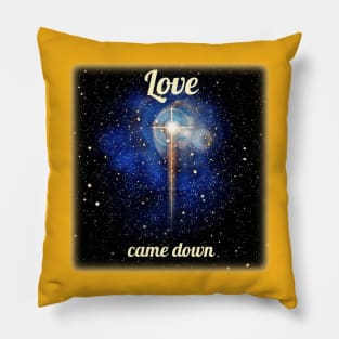 Love came down Pillow