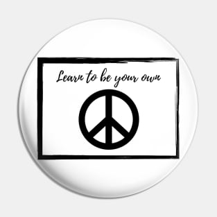 Learn to be your own peace Pin