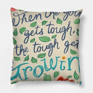 The Tough Get Growing Pillow