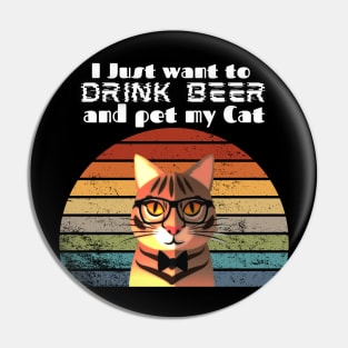 I just want to drink beer and pet my cat! Pin