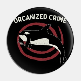 Orcanized Crime Pin