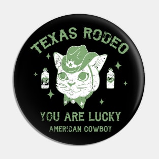 Texas Rodeo - You are lucky american Cowboy Pin