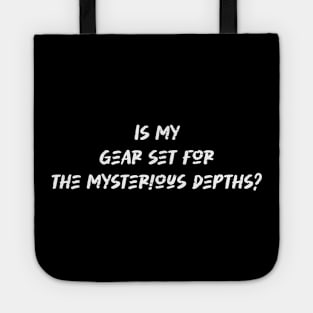 Is my gear set for the mysterious depths - Scuba Diving Lover Tote