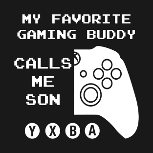 Favorite Gaming Buddy Calls Me Son (For Dark Shirts) T-Shirt