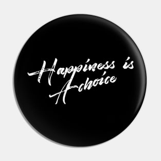 Happiness is A choice Pin