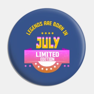 Legends are Born In July Pin