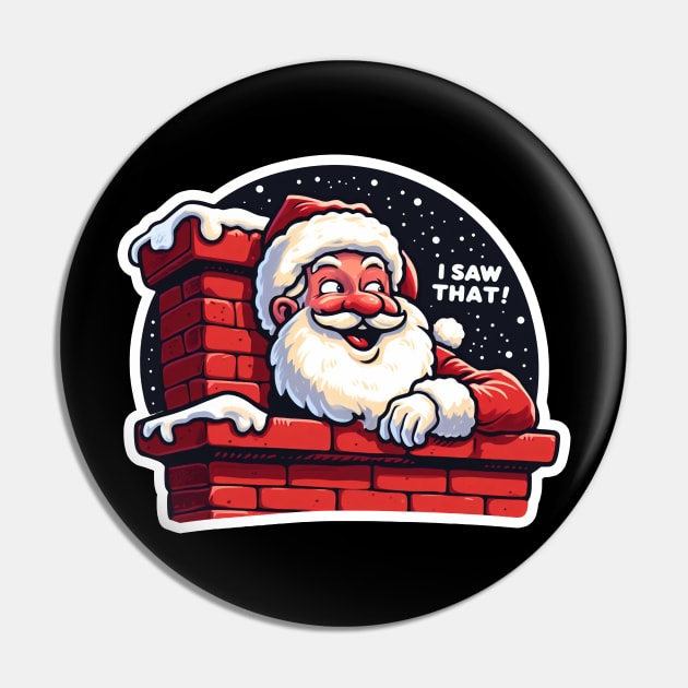 I SAW THAT meme Santa Claus Chimney Pin by Plushism