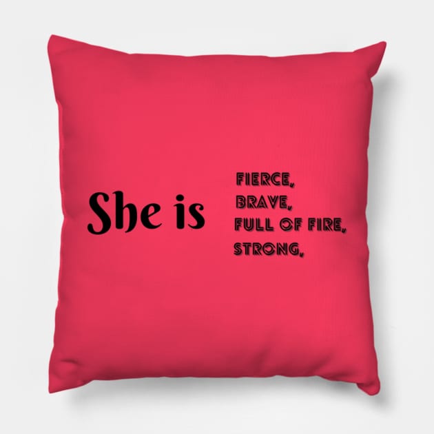 She Is Fierce, She is Full of Fire, She is Brave, She is Strong, empowered women empower women Pillow by Artistic Design