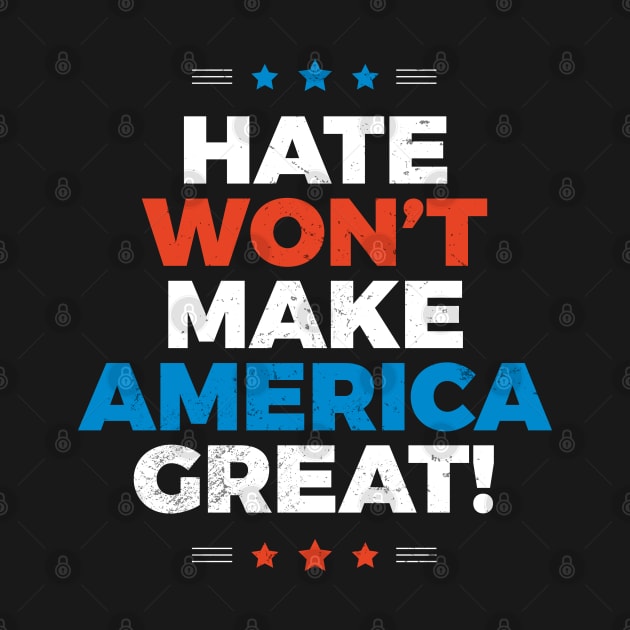 Hate Won't Make America Great by zoljo