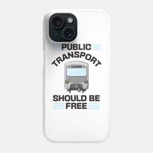 Public Transport Should Be Free Phone Case