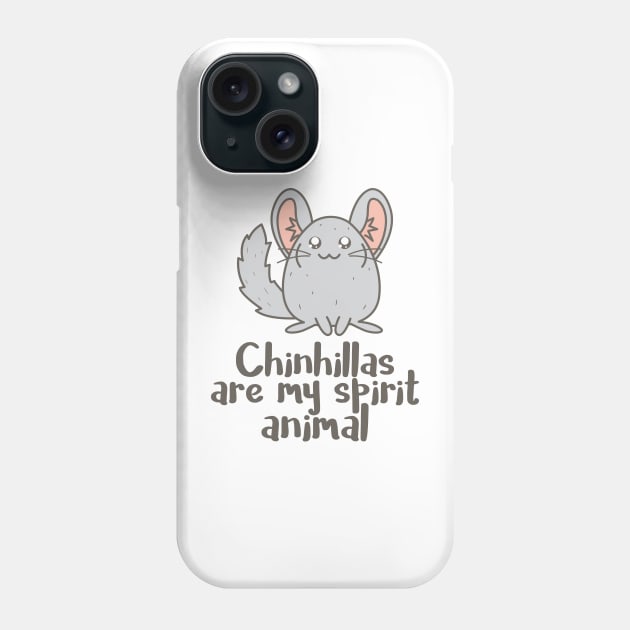 Chinchillas are my spirit animal Phone Case by Crazy Collective