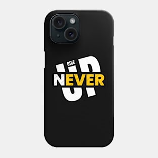 Never give up Phone Case